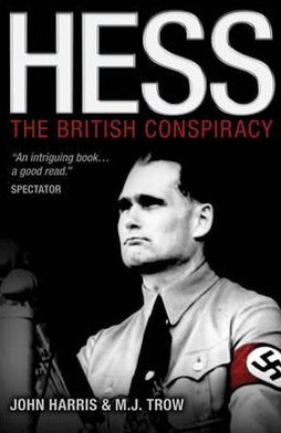 Hess: The British Conspiracy. John Harris and M. J. Trow
