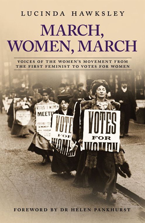 March, Women, March: Voices of the Women's Movement from the First Feminist to Votes for Women