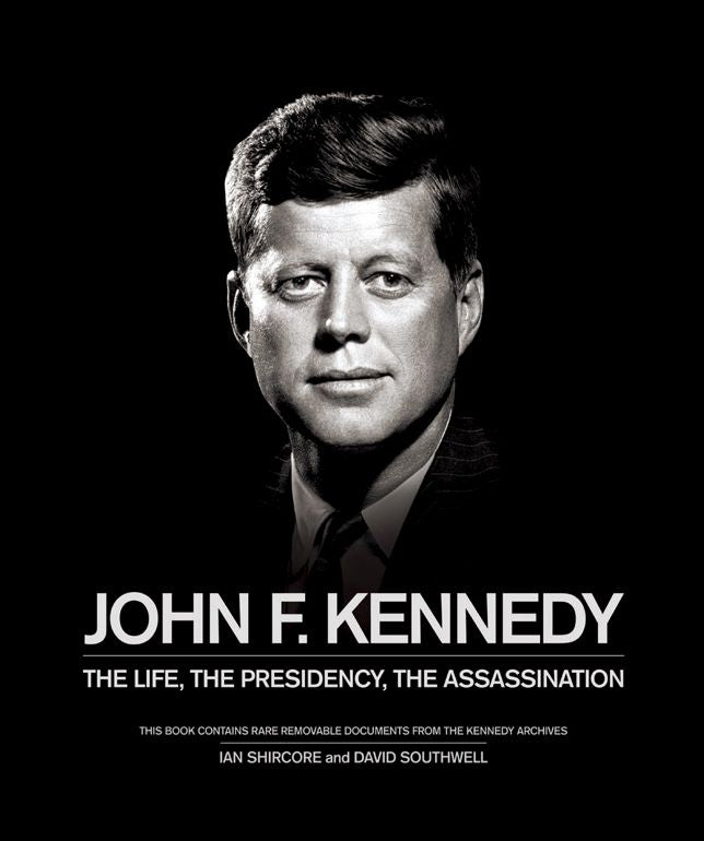 John F. Kennedy: The Life, the Presidency, the Assassination