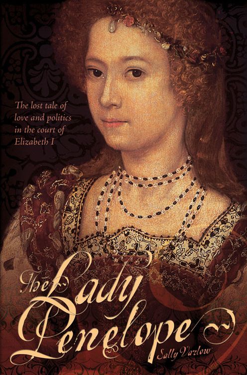 The Lady Penelope: The Lost Tale of Love and Politics in the Court of Elizabeth I