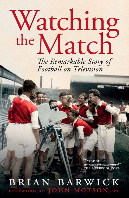 Watching the Match: The Remarkable Story of Football on Television