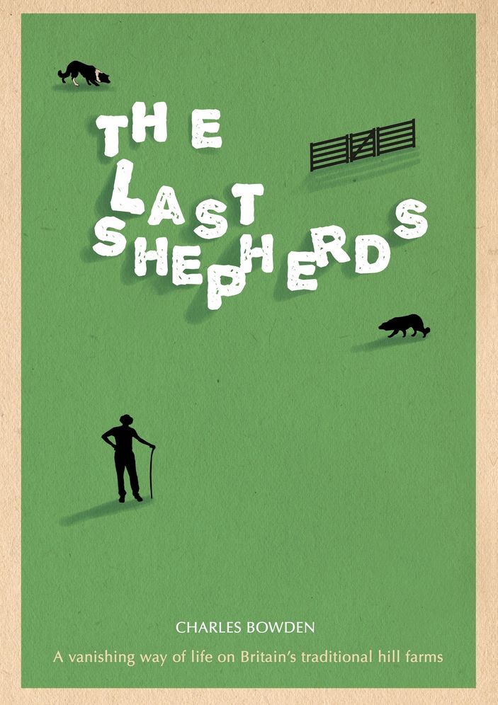 The Last Shepherds: A Vanishing Way of Life on Britain's Traditional Hill Farms