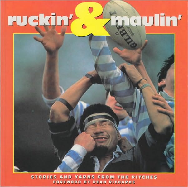 Ruckin' & Maulin': Stories and Yarns from the Pitches