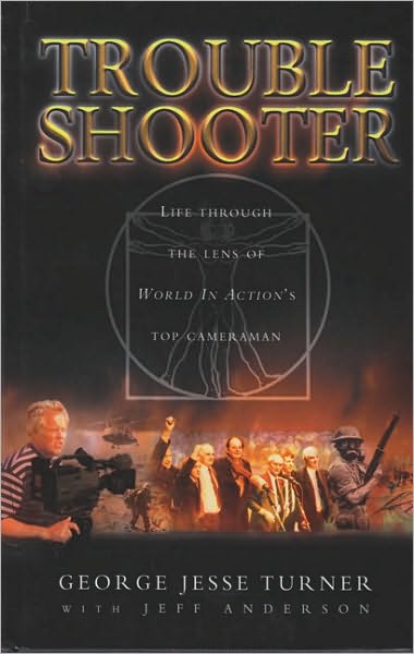 Trouble Shooter: LIfe Through the Lens of World In Action's Top Cameraman