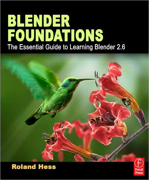 Blender Foundations: The Essential Guide to Learning Blender 2.6