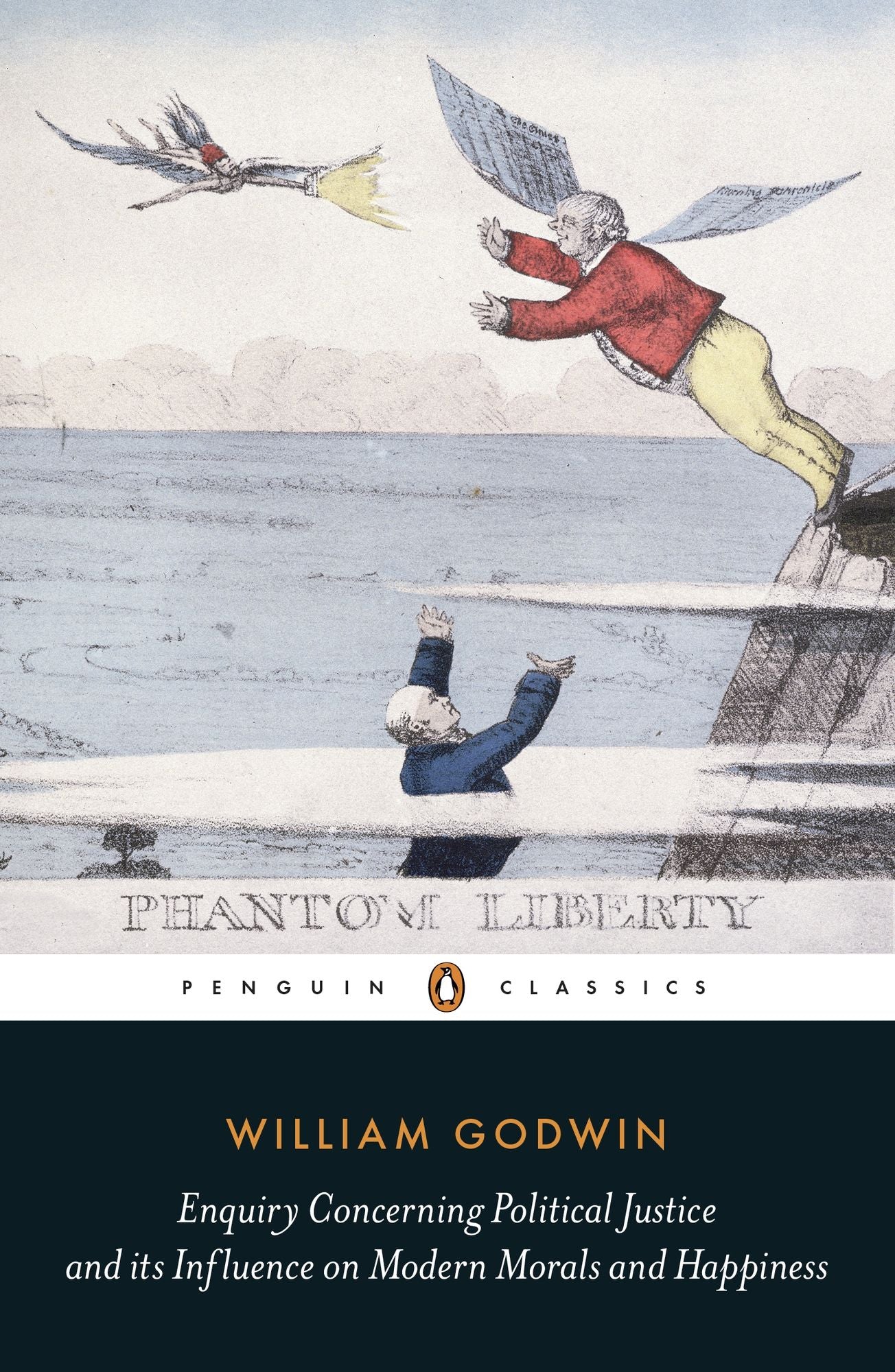 Enquiry Concerning Political Justice: And Its Influence On Morals And Happiness