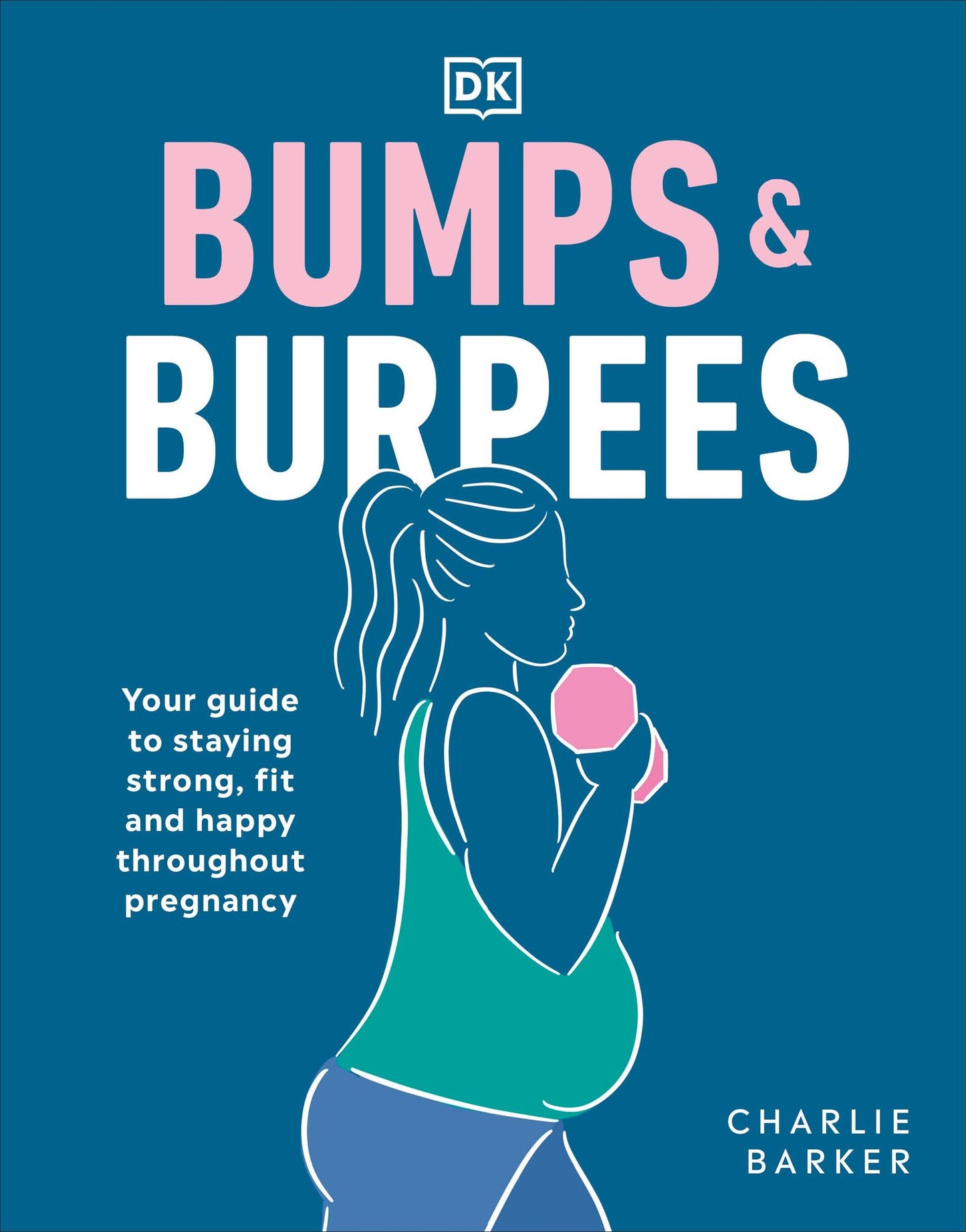 Bumps and Burpees: Workouts for a healthier pregnancy, an easier delivery, and a faster recovery