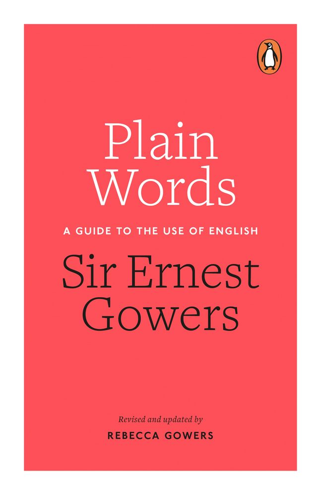 Plain Words: A Guide to the Use of English