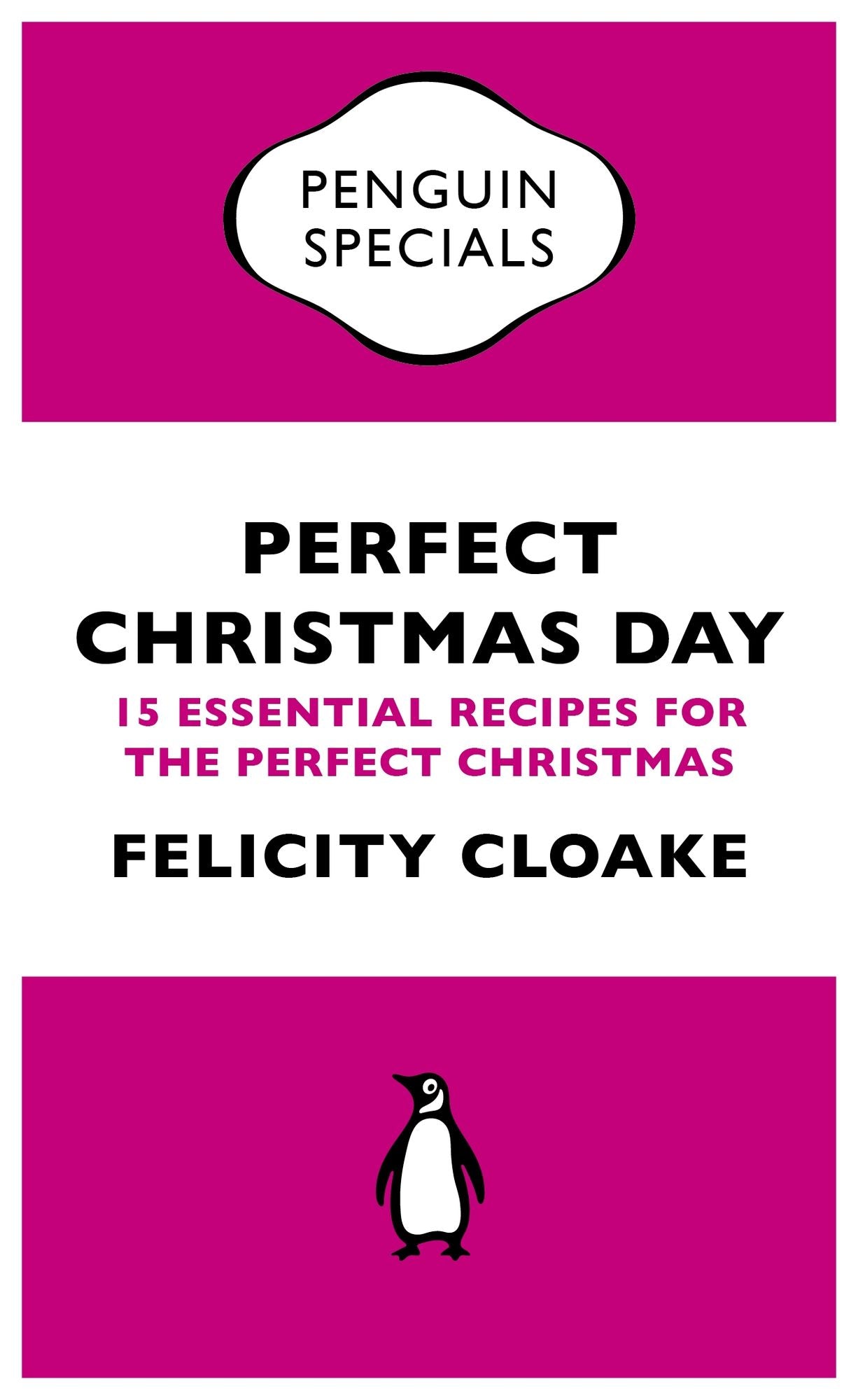 Perfect Christmas Day: 15 Essential Recipes for the Perfect Christmas