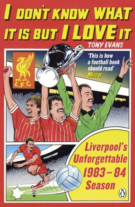 I Don't Know What It Is But I Love It: Liverpool's Unforgettable 1983-84 Season