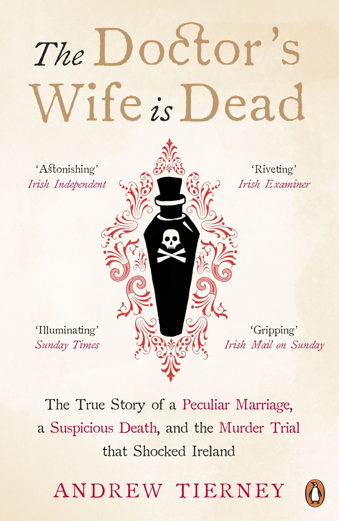 The Doctor's Wife Is Dead: The True Story of a Peculiar Marriage, a Suspicious Death, and the Murder Trial that Shocked Ireland