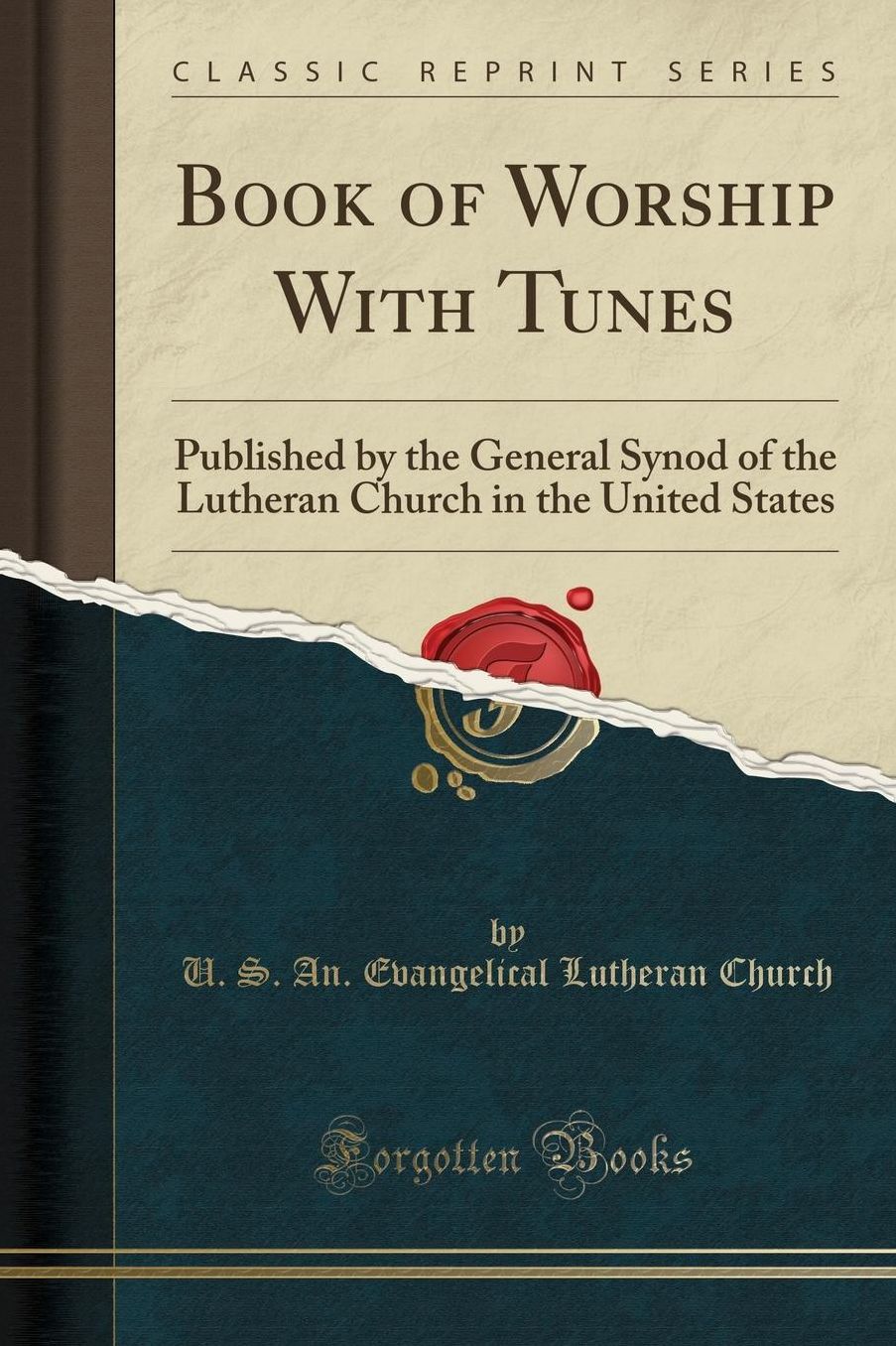 Book of Worship with Tunes: Published by the General Synod of the Lutheran Church in the United States (Classic Reprint)