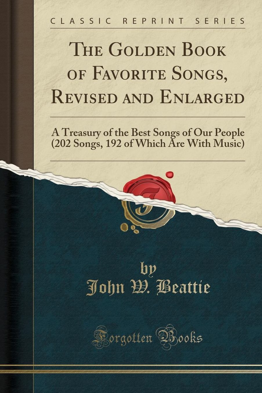 The Golden Book of Favorite Songs, Revised and Enlarged: A Treasury of the Best Songs of Our People (202 Songs, 192 of Which Are With Music) (Classic Reprint)