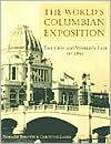 The World's Columbian Exhibition: The Chicago World's Fair of 1893