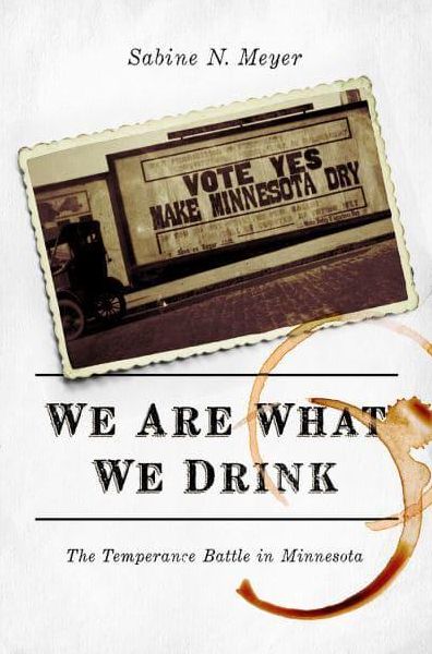 We Are What We Drink: The Temperance Battle in Minnesota