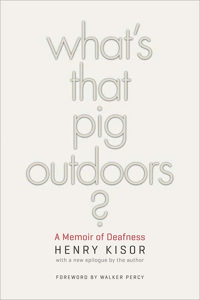 What's That Pig Outdoors?: A Memoir of Deafness