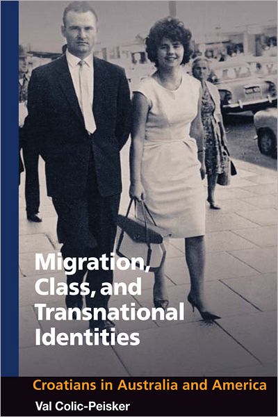 Migration, Class and Transnational Identities: Croations in Australia and America