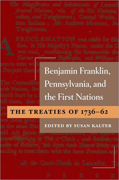 Benjamin Franklin, Pennsylvania, and the First Nations: The Treaties of 1736-62