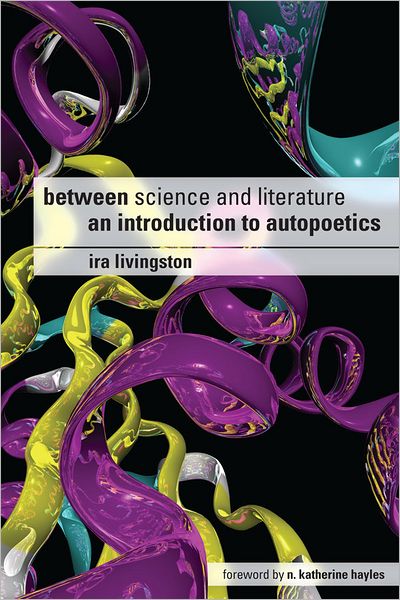 Between Science and Literature: AN INTRODUCTION TO AUTOPOETICS