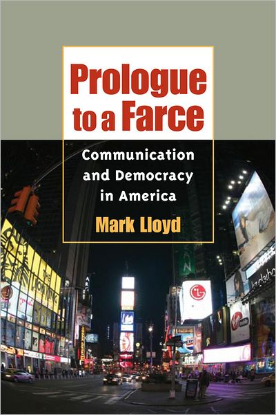 Prologue to a Farce: Communication and Democracy in America