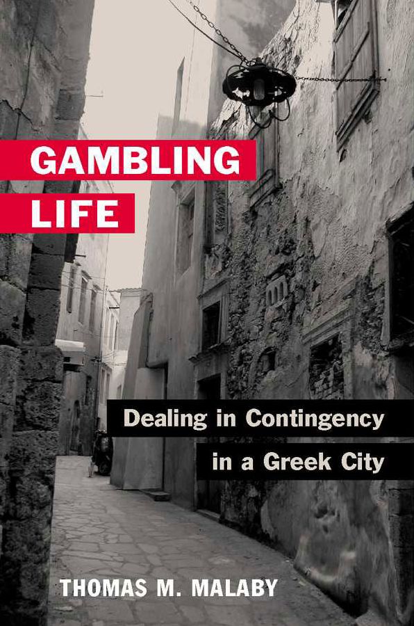 Gambling Life: DEALING IN CONTINGENCY IN A GREEK CITY
