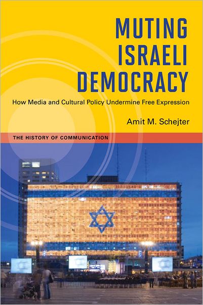 Muting Israeli Democracy: How Media and Cultural Policy Undermine Free Expression