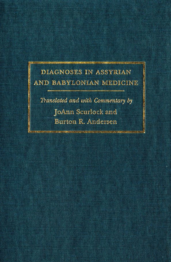 Diagnoses in Assyrian and Babylonian Medicine: Ancient Sources, Translations, and Modern Medical Analyses
