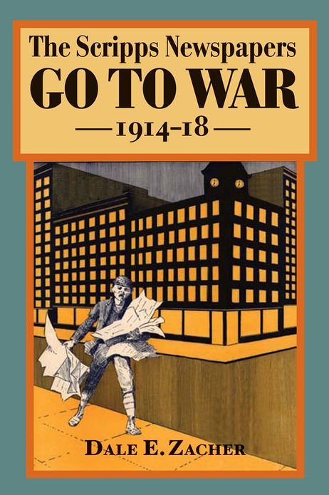The Scripps Newspapers Go to War, 1914-18