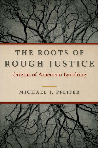 The Roots of Rough Justice: Origins of American Lynching
