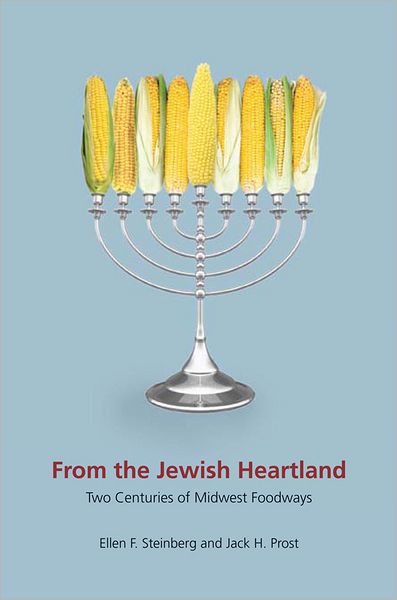 From the Jewish Heartland: Two Centuries of Midwest Foodways