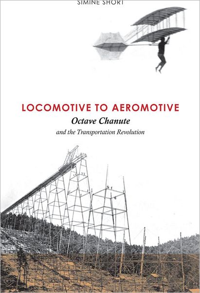 Locomotive to Aeromotive: Octave Chanute and the Transportation Revolution
