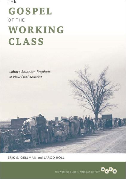 The Gospel of the Working Class: Labor's Southern Prophets in New Deal America
