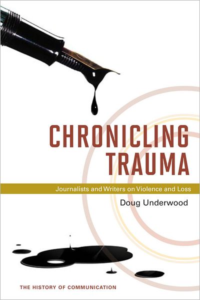 Chronicling Trauma: Journalists and Writers on Violence and Loss