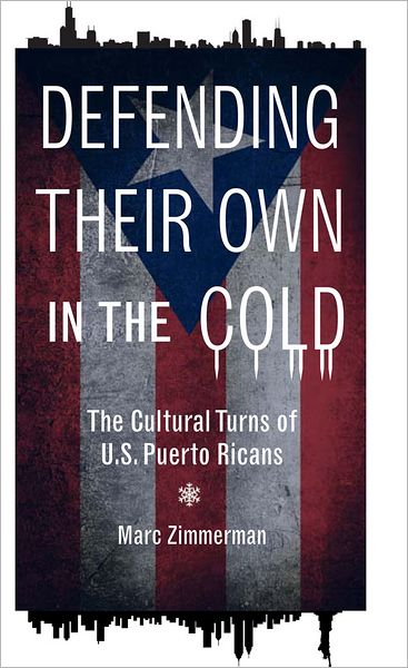 Defending Their Own in the Cold: The Cultural Turns of U.S. Puerto Ricans
