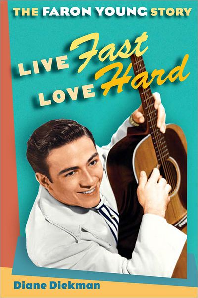 Live Fast, Love Hard: The Faron Young Story