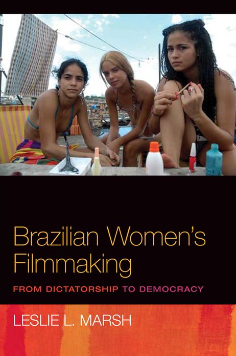 Brazilian Women's Filmmaking: From Dictatorship to Democracy
