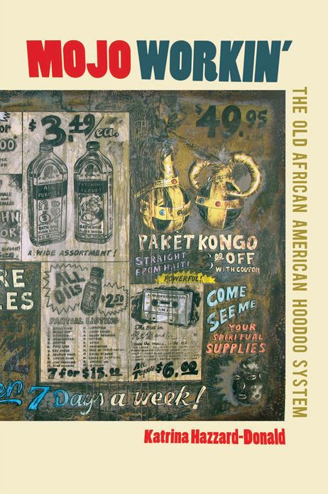 Mojo Workin': The Old African American Hoodoo System