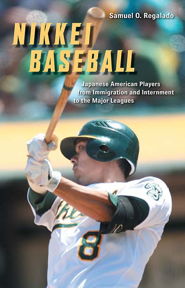 Nikkei Baseball: Japanese American Players from Immigration and Internment to the Major Leagues