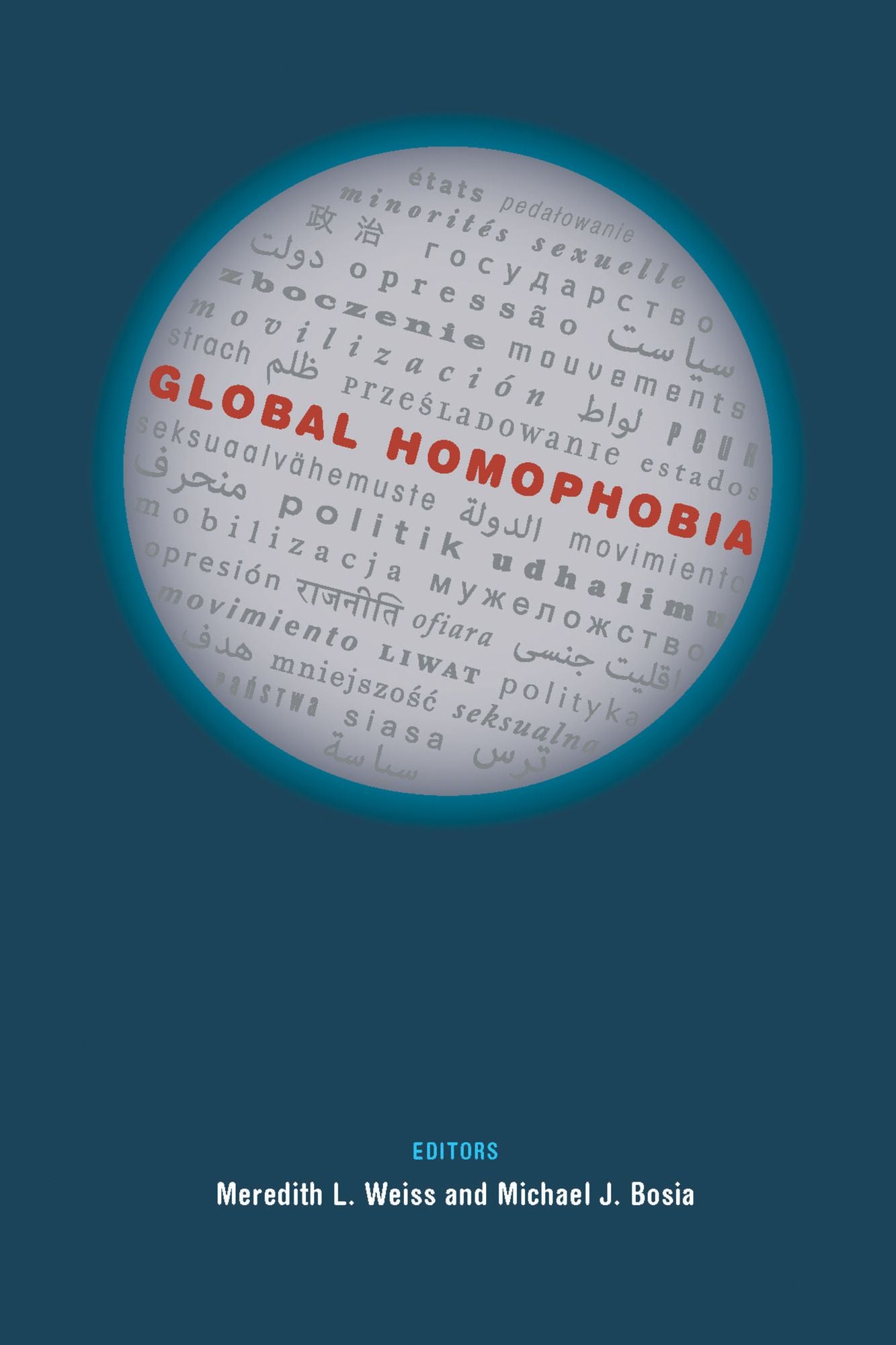 Global Homophobia: States, Movements, and the Politics of Oppression