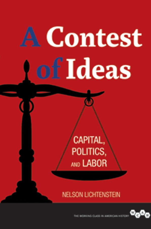 A Contest of Ideas: Capital, Politics and Labor