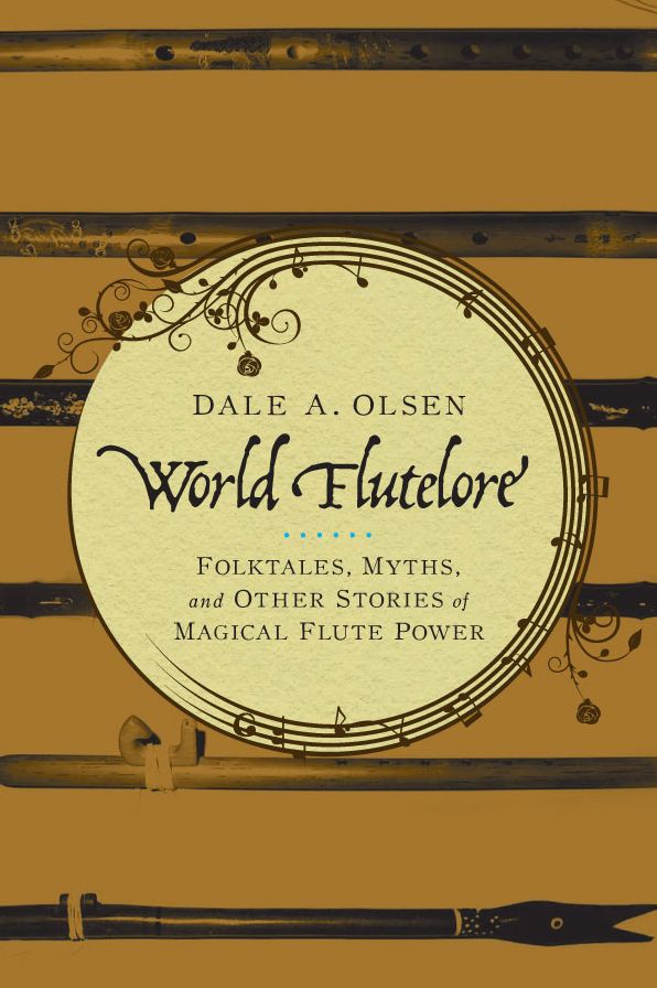 World Flutelore: Folktales, Myths, and Other Stories of Magical Flute Power