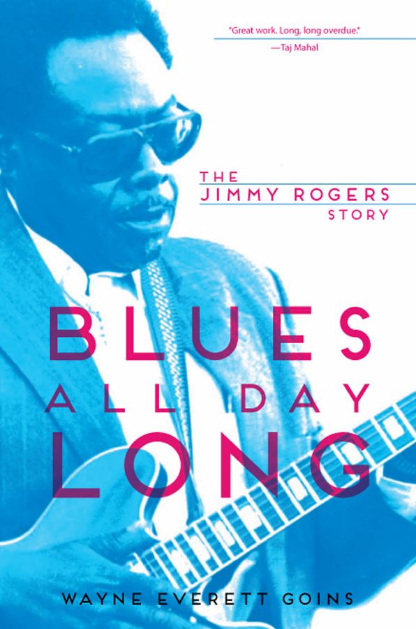Blues All Day Long: The Jimmy Rogers Story