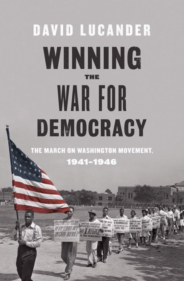 Winning the War for Democracy: The March on Washington Movement, 1941-1946