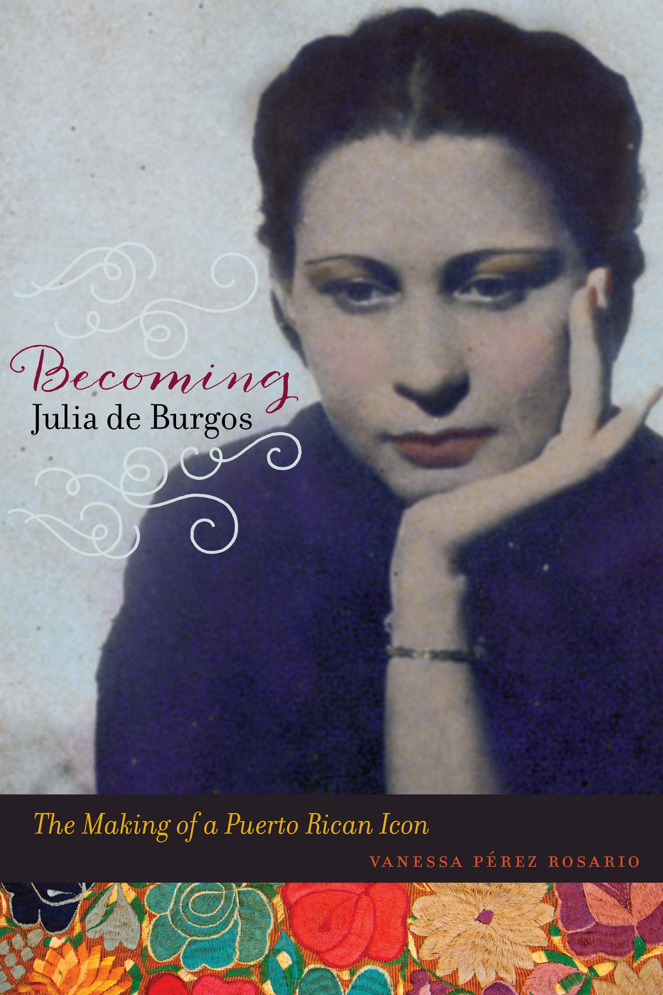 Becoming Julia de Burgos: The Making of a Puerto Rican Icon