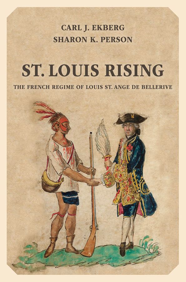 St. Louis Rising: The French Regime of Louis St. Ange de Bellerive