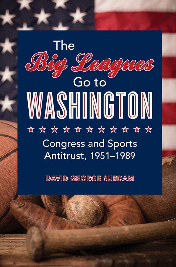 The Big Leagues Go to Washington: Congress and Sports Antitrust, 1951-1989