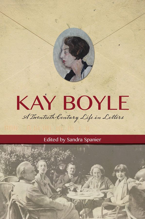 Kay Boyle: A Twentieth-Century Life in Letters