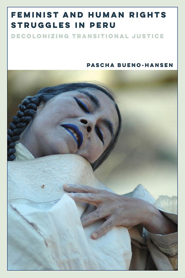 Feminist and Human Rights Struggles in Peru: Decolonizing Transitional Justice