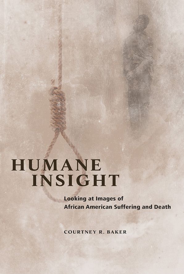 Humane Insight: Looking at Images of African American Suffering and Death