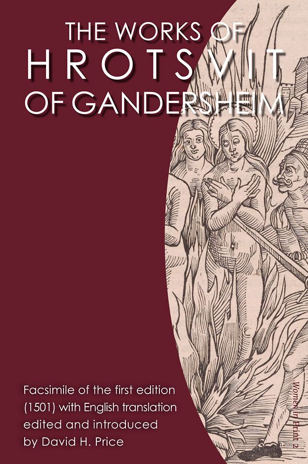 The Works of Hrotsvit of Gandersheim: Facsimile of the First Edition (1581)